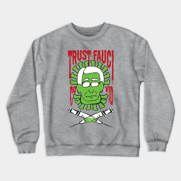 Trust Covid Fauci Crewneck Sweatshirt by PelagiosCorner